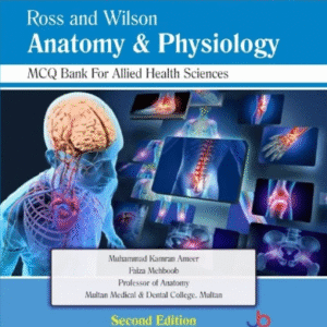 Ross and Wilson Anatomy and Physiology MCQs Bank for Allied Health Sciences