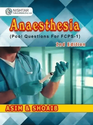Anaesthesia by Asim and Shoaib Pool Questions for FCPS 1 2nd Edition