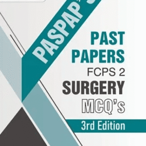 PASPAP’S PAST PAPERS FCPS 2 SURGERY MCQS 3rd EDITION
