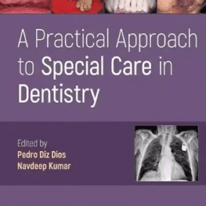 A Practical Approach to Special Care in Dentistry 1st Edition