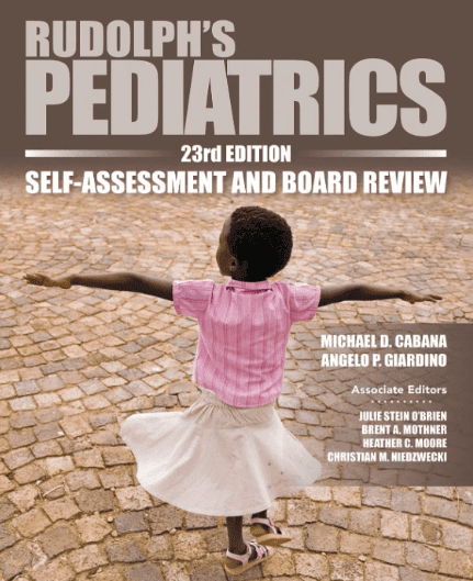 Rudolph’s Pediatrics 23rd Edition Self Assessment and Board Review