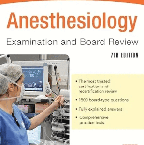 Anesthesiology Examination and Board Review