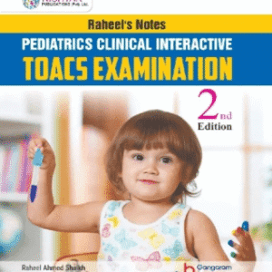 Pediatric Raheel’s Notes Clinical Interactive Examination TOACS 2nd Edition