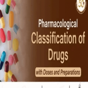 Pharmacological Classification of Drugs with Doses and Preparations