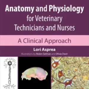 Anatomy and Physiology for Veterinary Technicians and Nurses A Clinical Approach