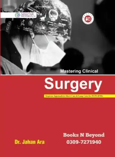Mastering Clinical Surgery For FCPS-II/MS New 3rd Edition By Dr Jahan Ara