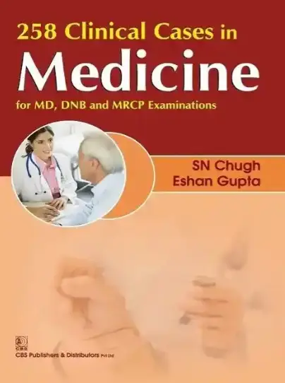 258 Clinical Cases in Medicine For MD, DNB and MRCP Examinations